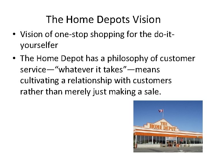 The Home Depots Vision • Vision of one-stop shopping for the do-ityourselfer • The