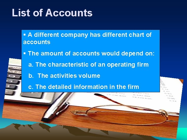 List of Accounts § A different company has different chart of accounts § The