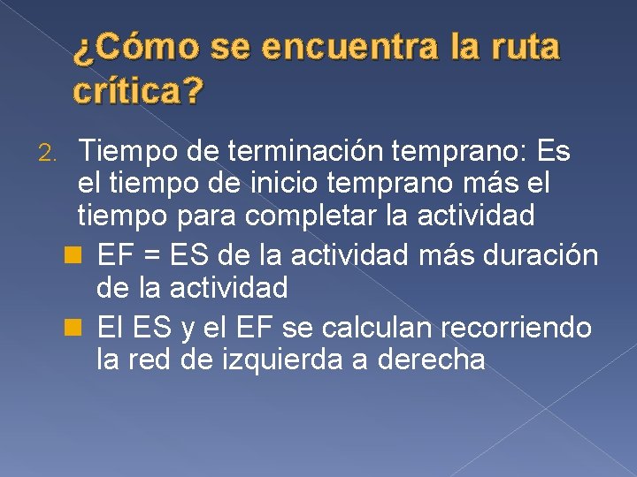 ¿Cómo se encuentra la ruta crítica? 2. Tiempo de terminación temprano: Es el tiempo