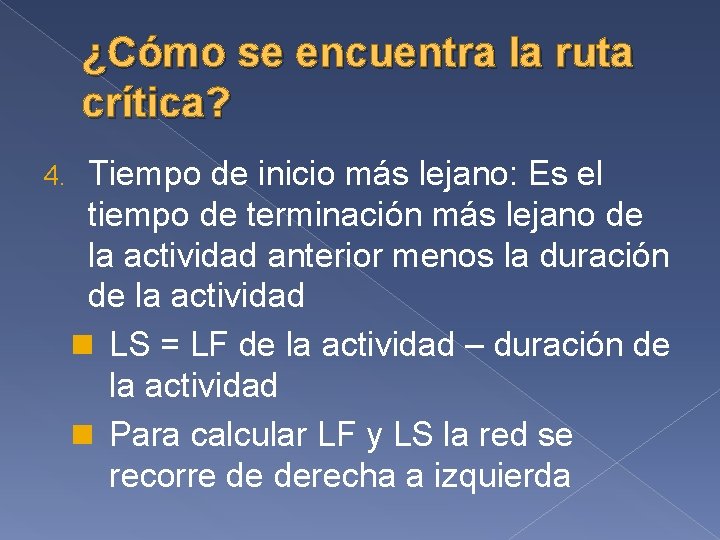 ¿Cómo se encuentra la ruta crítica? 4. Tiempo de inicio más lejano: Es el