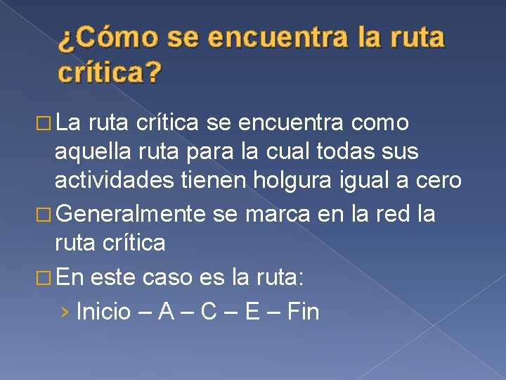 ¿Cómo se encuentra la ruta crítica? � La ruta crítica se encuentra como aquella