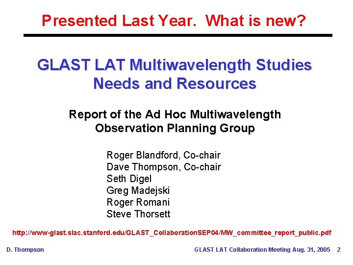 Presented Last Year. What is new? GLAST LAT Multiwavelength Studies Needs and Resources Report