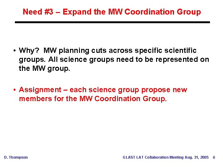 Need #3 – Expand the MW Coordination Group • Why? MW planning cuts across