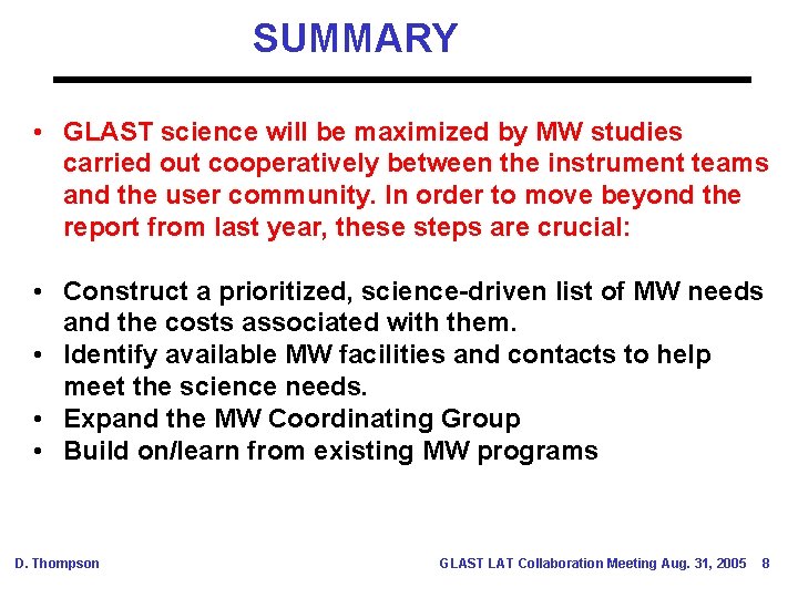 SUMMARY • GLAST science will be maximized by MW studies carried out cooperatively between