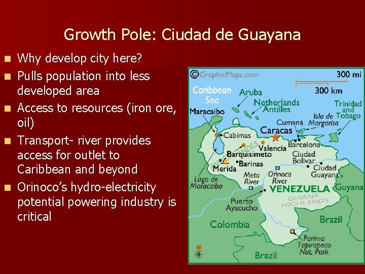 Growth Pole: Ciudad de Guayana n n n Why develop city here? Pulls population