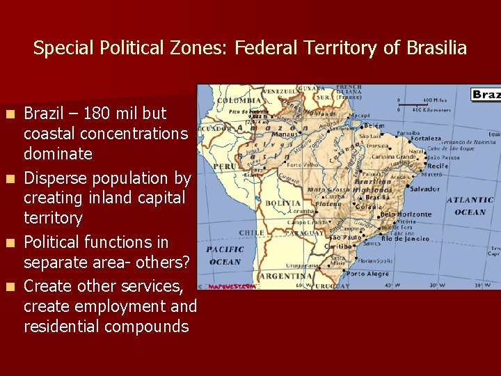 Special Political Zones: Federal Territory of Brasilia n n Brazil – 180 mil but