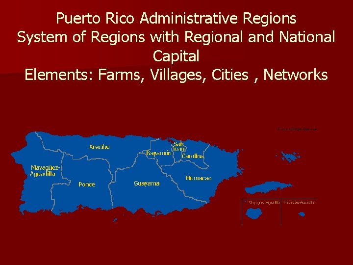 Puerto Rico Administrative Regions System of Regions with Regional and National Capital Elements: Farms,