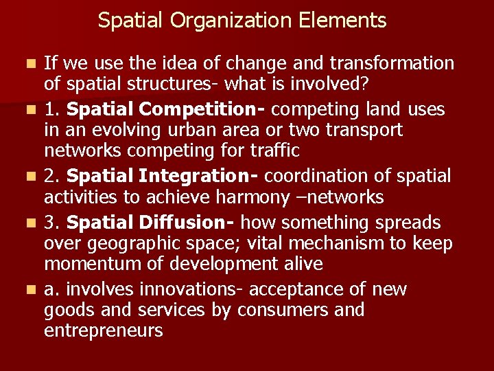 Spatial Organization Elements n n n If we use the idea of change and