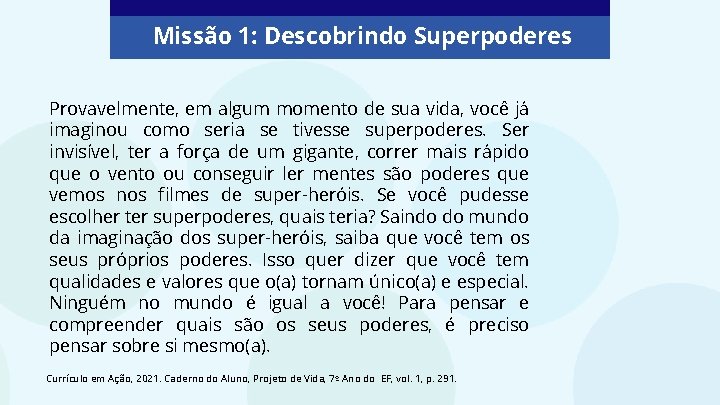 Missão 1: Descobrindo Superpoderes Provavelmente, em algum momento de sua vida, você já imaginou