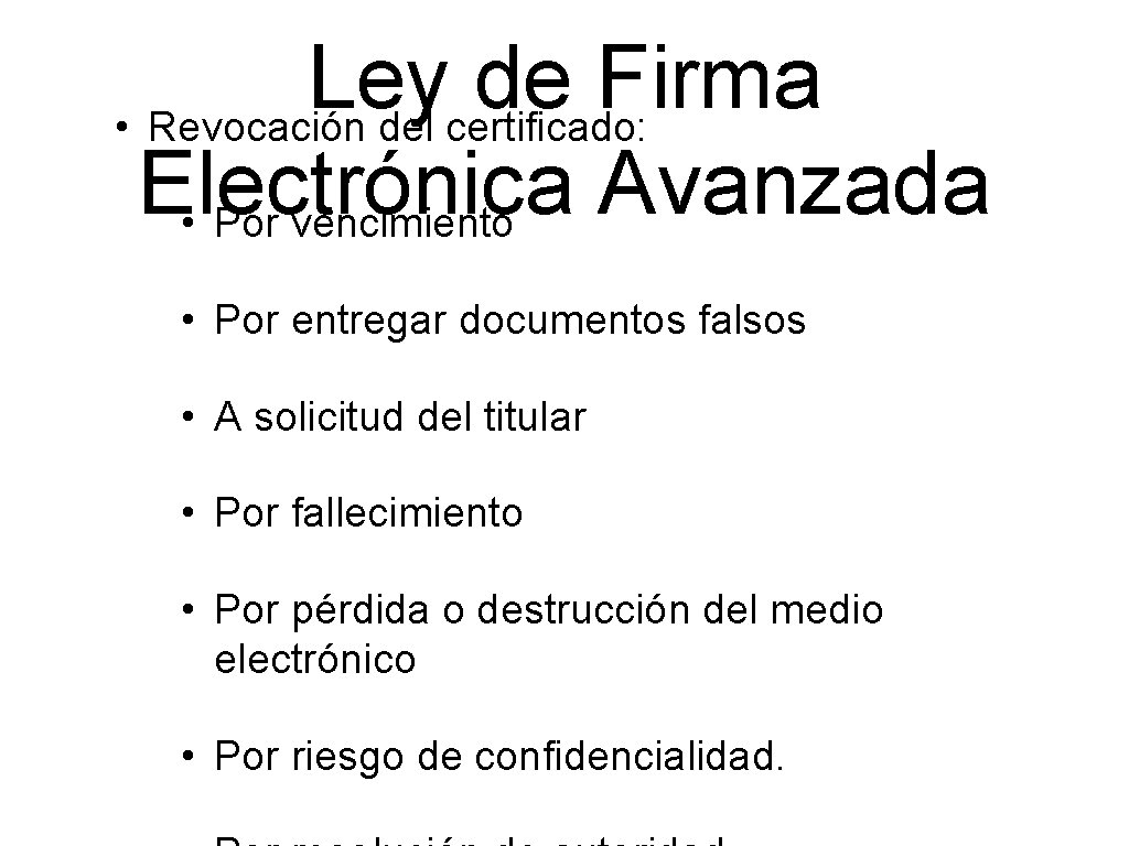 Ley de Firma • Revocación del certificado: Electrónica Avanzada • Por vencimiento • Por