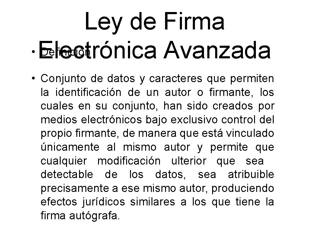 Ley de Firma • Electrónica Definición Avanzada • Conjunto de datos y caracteres que