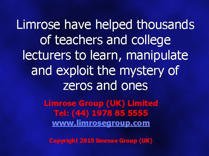 Limrose have helped thousands of teachers and college lecturers to learn, manipulate and exploit