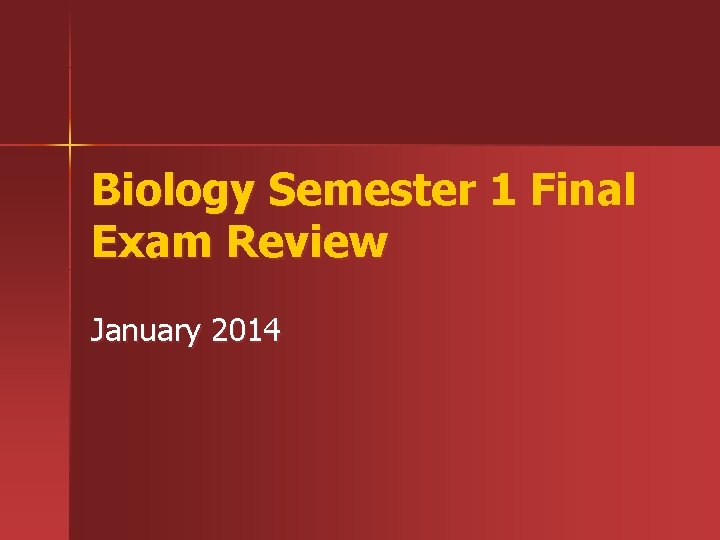 Biology Semester 1 Final Exam Review January 2014 