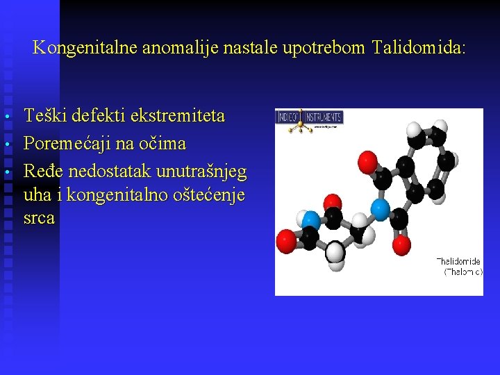 Kongenitalne anomalije nastale upotrebom Talidomida: • • • Teški defekti ekstremiteta Poremećaji na očima