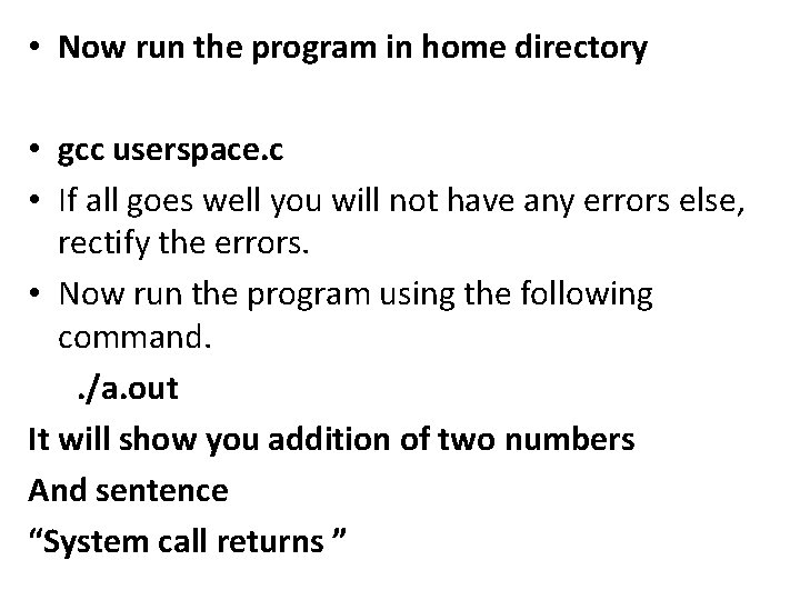  • Now run the program in home directory • gcc userspace. c •