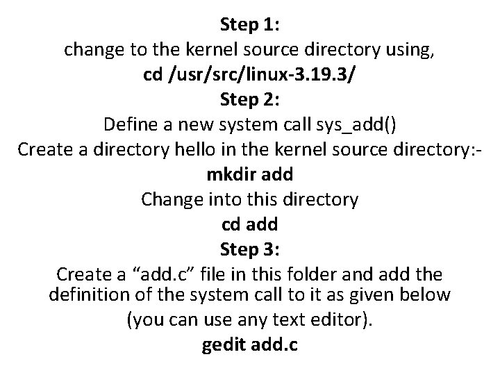 Step 1: change to the kernel source directory using, cd /usr/src/linux-3. 19. 3/ Step