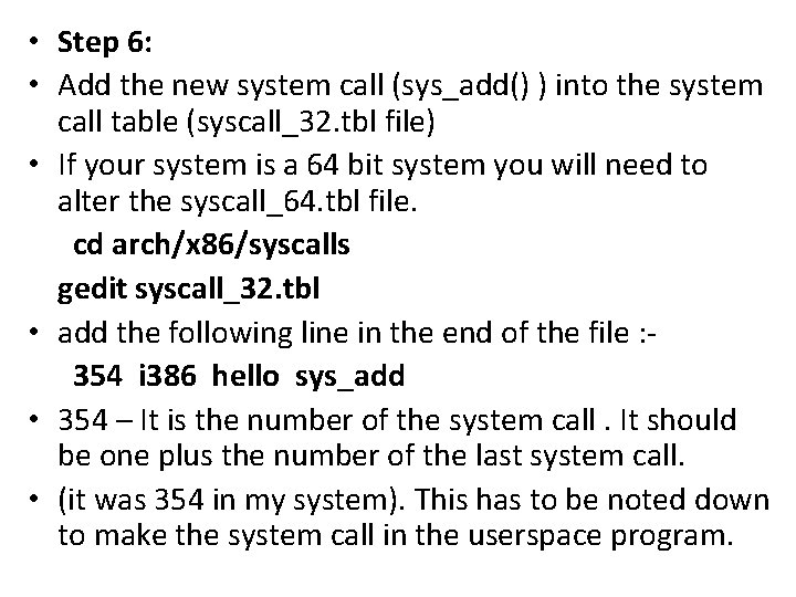  • Step 6: • Add the new system call (sys_add() ) into the