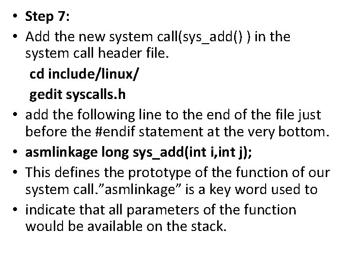  • Step 7: • Add the new system call(sys_add() ) in the system
