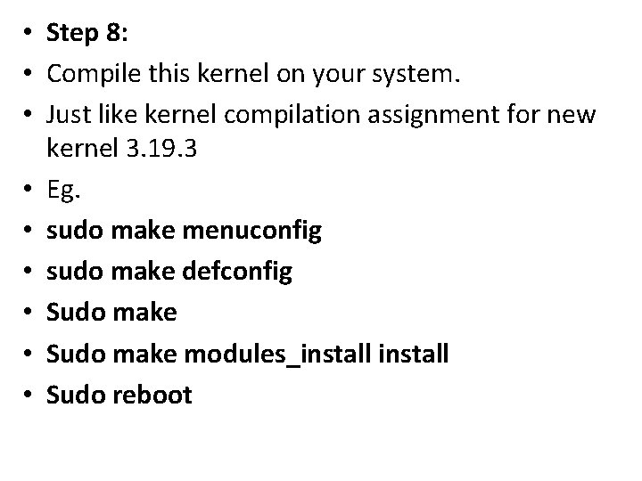  • Step 8: • Compile this kernel on your system. • Just like