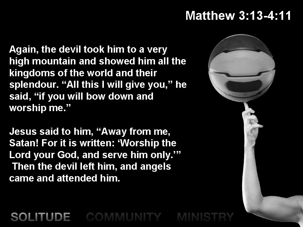 Matthew 3: 13 -4: 11 Again, the devil took him to a very high