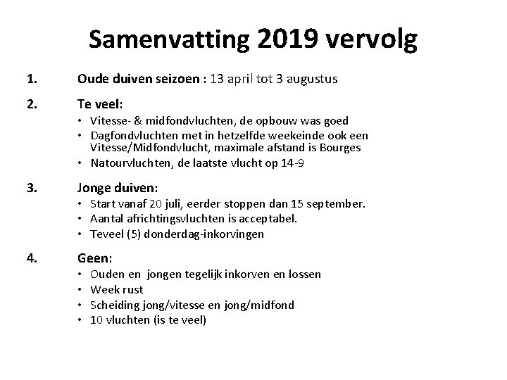 Samenvatting 2019 vervolg 1. Oude duiven seizoen : 13 april tot 3 augustus 2.