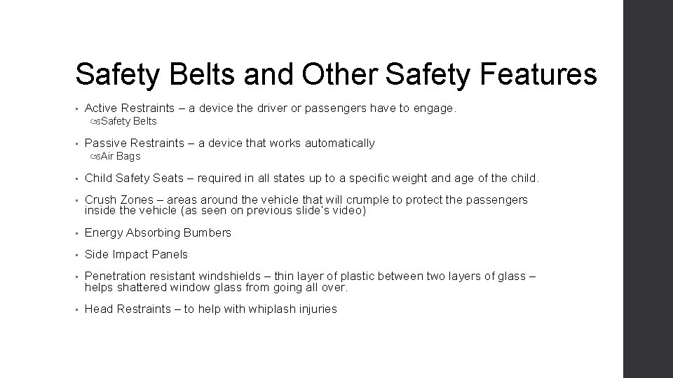 Safety Belts and Other Safety Features • Active Restraints – a device the driver