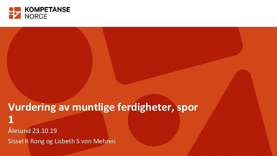 Vurdering av muntlige ferdigheter, spor 1 Ålesund 23. 10. 19 Sissel R Rong og