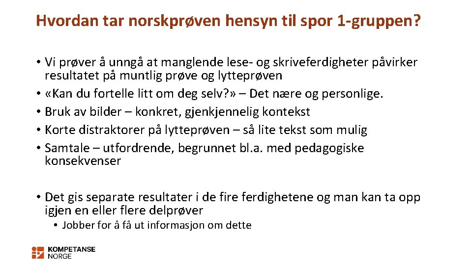 Hvordan tar norskprøven hensyn til spor 1 -gruppen? • Vi prøver å unngå at