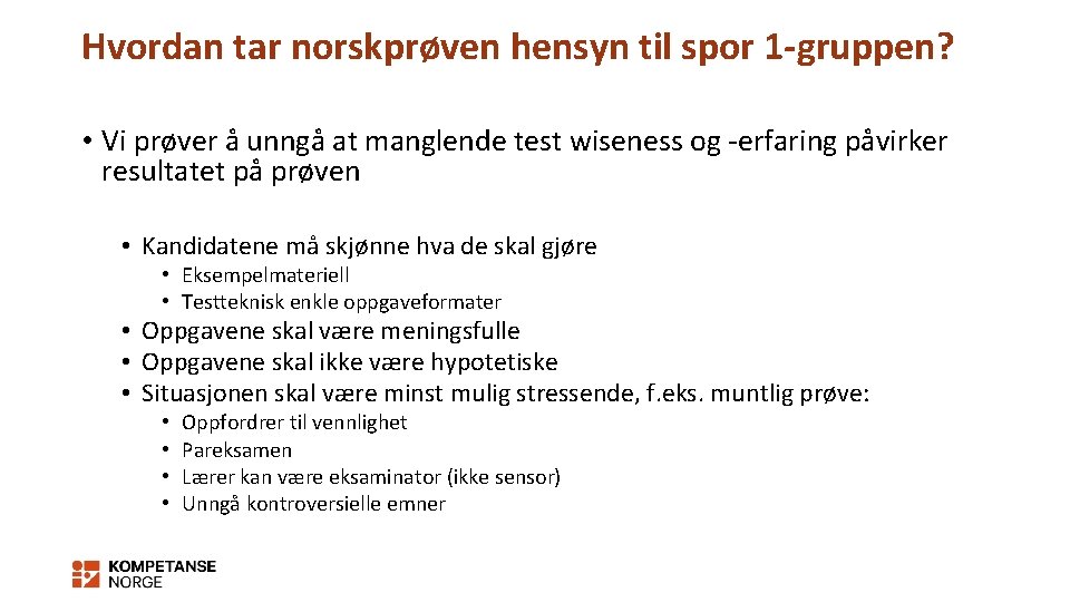 Hvordan tar norskprøven hensyn til spor 1 -gruppen? • Vi prøver å unngå at