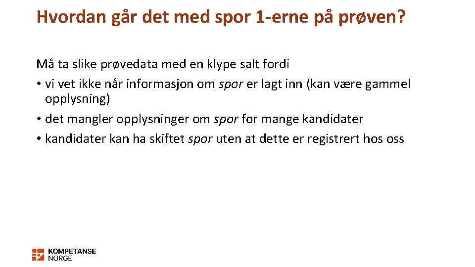 Hvordan går det med spor 1 -erne på prøven? Må ta slike prøvedata med