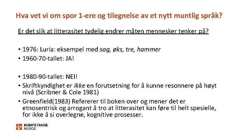 Hva vet vi om spor 1 -ere og tilegnelse av et nytt muntlig språk?