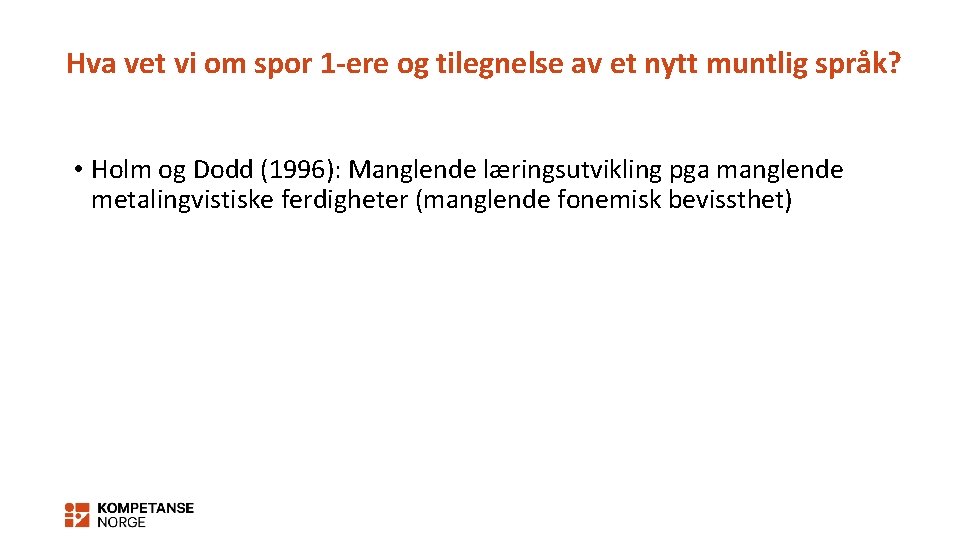 Hva vet vi om spor 1 -ere og tilegnelse av et nytt muntlig språk?