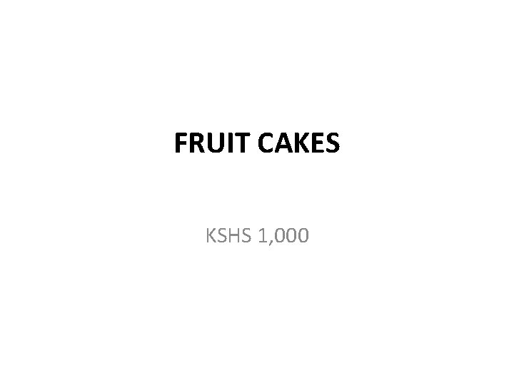 FRUIT CAKES KSHS 1, 000 