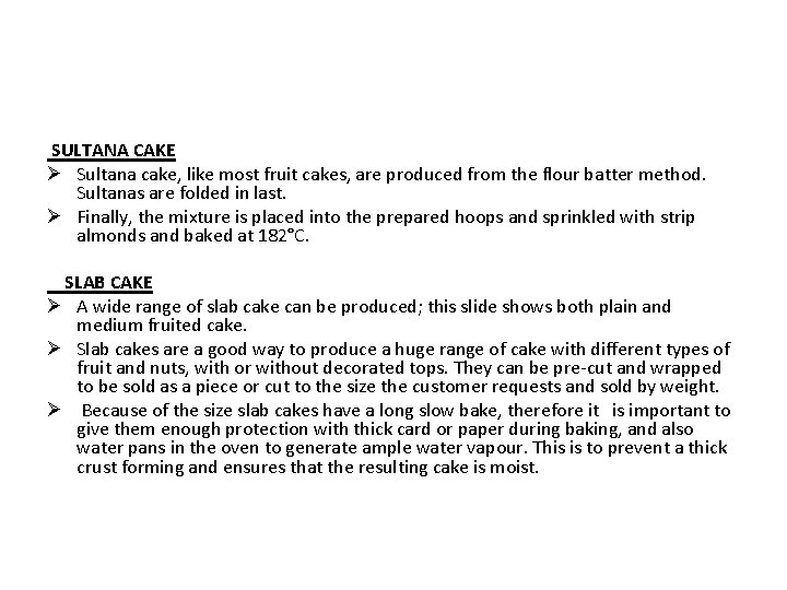 SULTANA CAKE Ø Sultana cake, like most fruit cakes, are produced from the flour