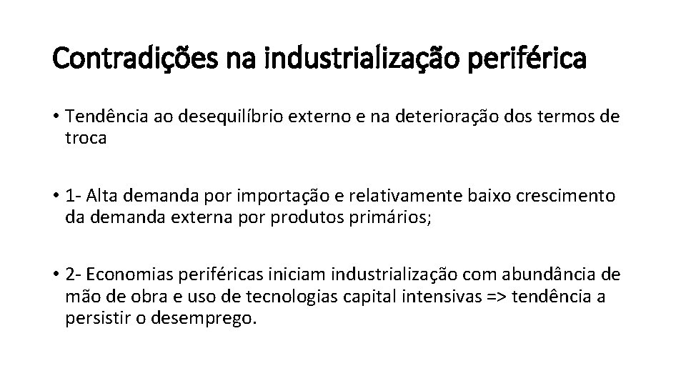 Contradições na industrialização periférica • Tendência ao desequilíbrio externo e na deterioração dos termos