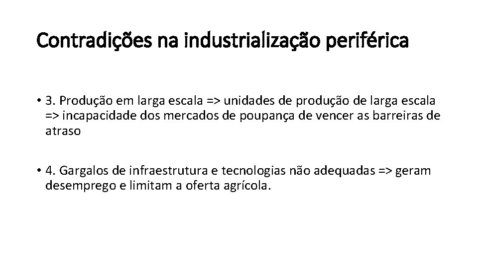 Contradições na industrialização periférica • 3. Produção em larga escala => unidades de produção