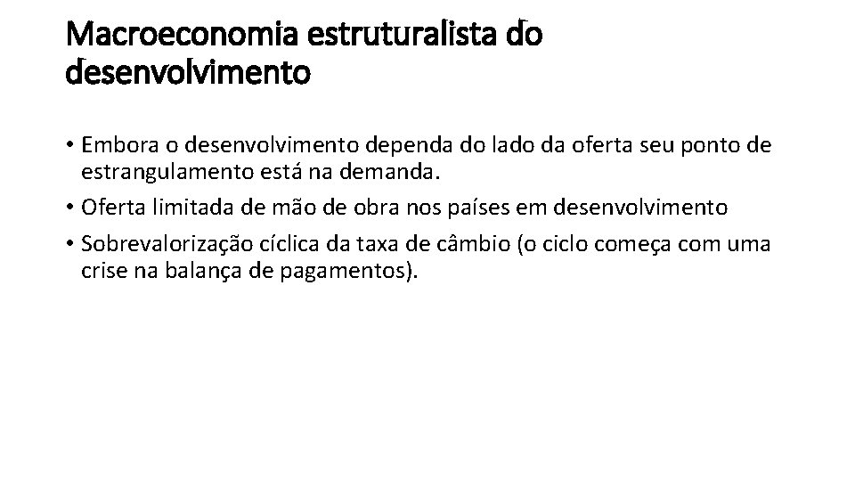 Macroeconomia estruturalista do desenvolvimento • Embora o desenvolvimento dependa do lado da oferta seu