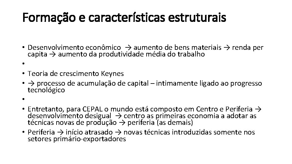 Formação e características estruturais • Desenvolvimento econômico → aumento de bens materiais → renda