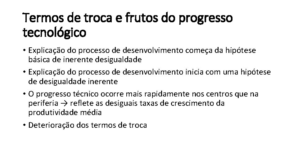 Termos de troca e frutos do progresso tecnológico • Explicação do processo de desenvolvimento