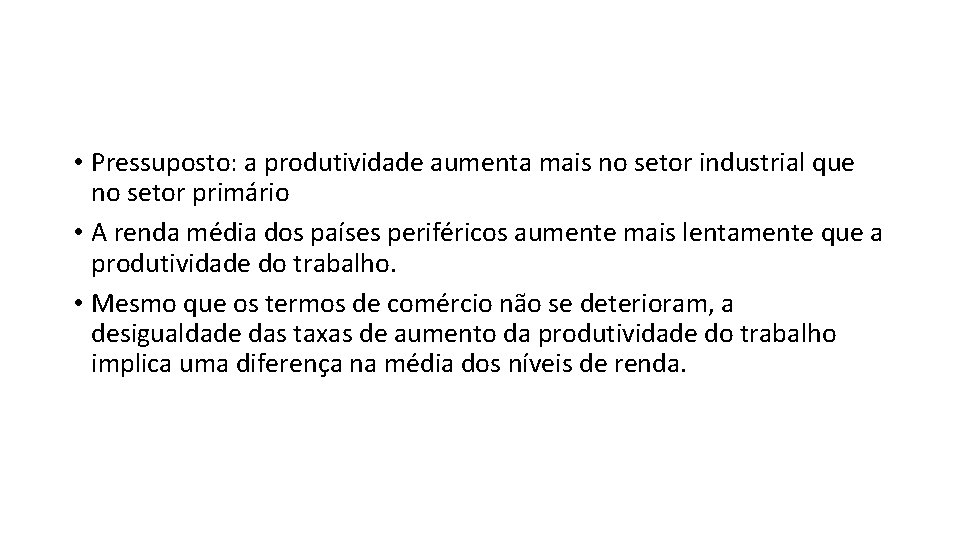  • Pressuposto: a produtividade aumenta mais no setor industrial que no setor primário