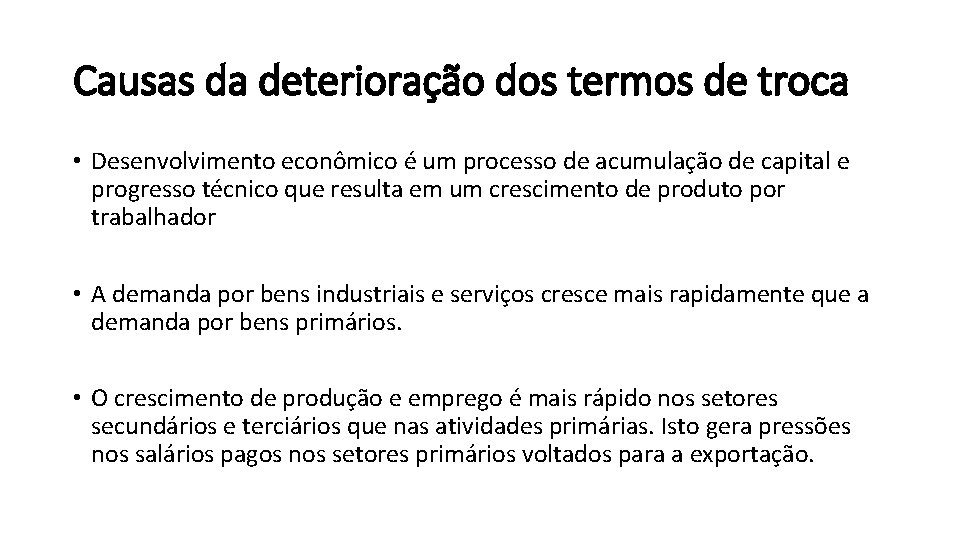 Causas da deterioração dos termos de troca • Desenvolvimento econômico é um processo de