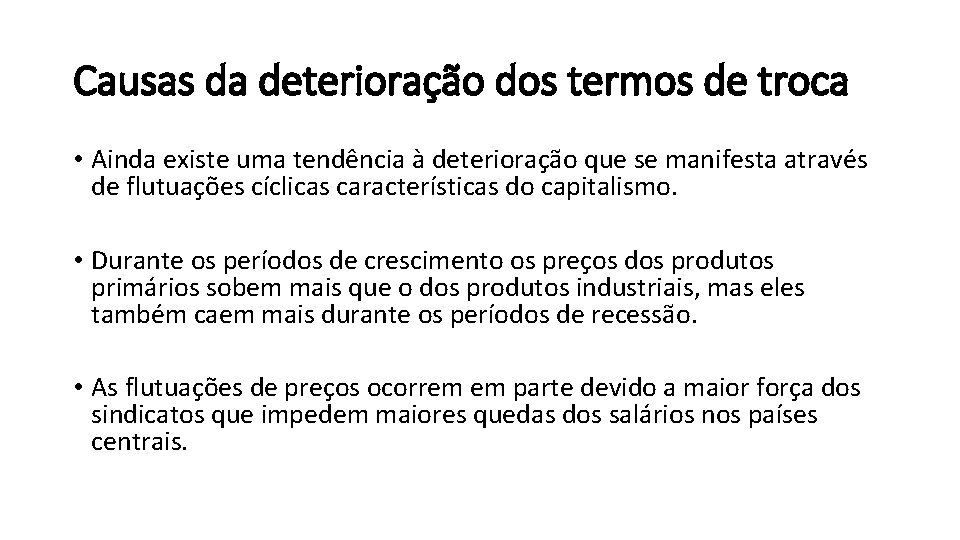 Causas da deterioração dos termos de troca • Ainda existe uma tendência à deterioração