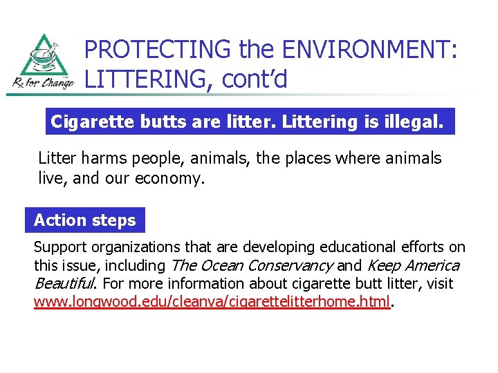 PROTECTING the ENVIRONMENT: LITTERING, cont’d Cigarette butts are litter. Littering is illegal. Litter harms