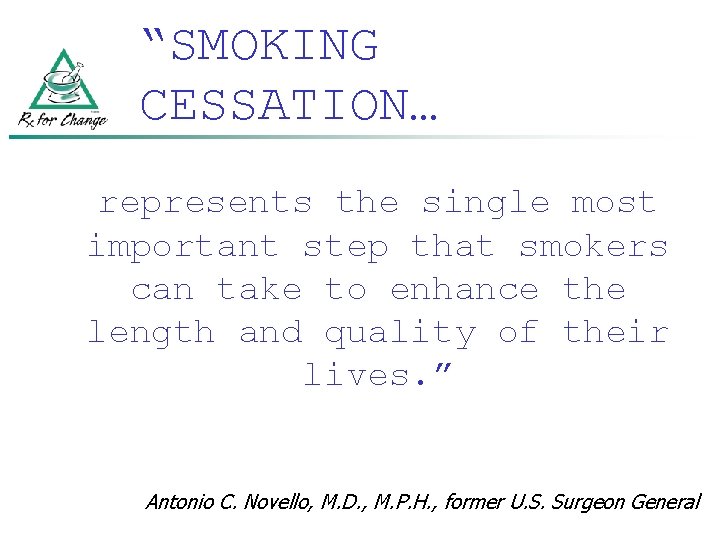 “SMOKING CESSATION… represents the single most important step that smokers can take to enhance