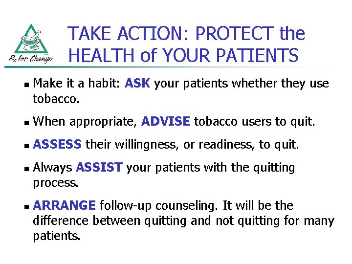 TAKE ACTION: PROTECT the HEALTH of YOUR PATIENTS n Make it a habit: ASK