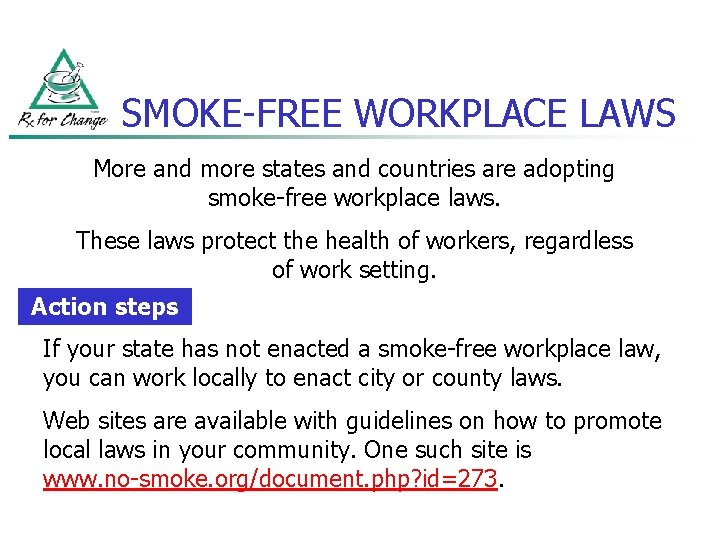 SMOKE-FREE WORKPLACE LAWS More and more states and countries are adopting smoke-free workplace laws.