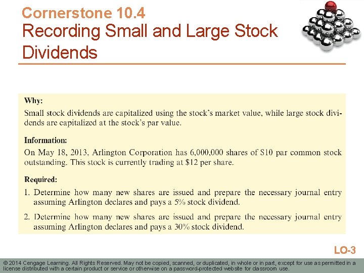 Cornerstone 10. 4 Recording Small and Large Stock Dividends LO-3 © 2014 Cengage Learning.