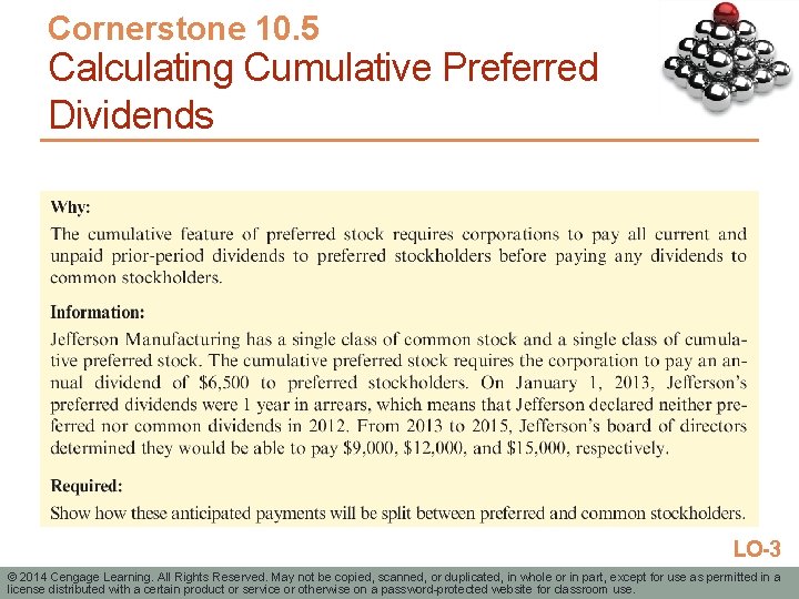 Cornerstone 10. 5 Calculating Cumulative Preferred Dividends LO-3 © 2014 Cengage Learning. All Rights