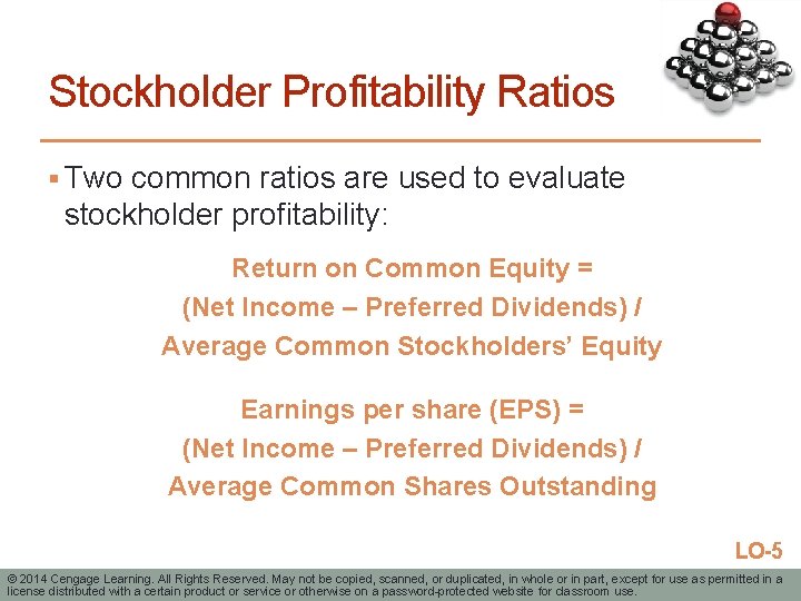 Stockholder Profitability Ratios § Two common ratios are used to evaluate stockholder profitability: Return