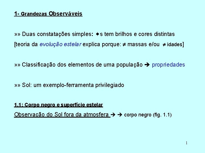 1 - Grandezas Observáveis » » Duas constatações simples: s tem brilhos e cores